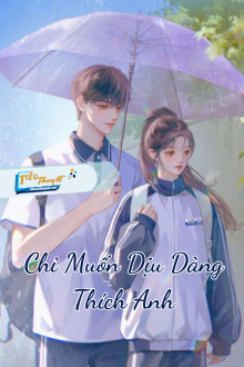 Chỉ Muốn Dịu Dàng Thích Anh