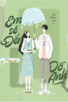 EM SẼ ĐẾN DỖ ANH