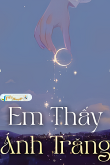 Em Thấy Ánh Trăng - Hoài Nam Tiểu Sơn