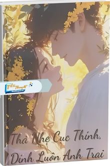 Thả Nhẹ Cục Thính, Dính Luôn Anh Trai
