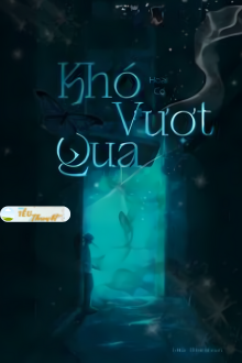 KHÓ VƯỢT QUA - HOÀI CỐ