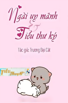 Ngài Uy Mãnh Và Tiểu Thư Ký