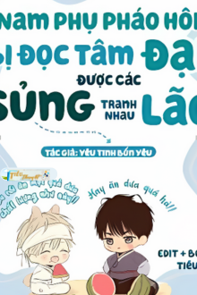 Sau Khi Nam Phụ Ác Độc Bị Đọc Tâm, Các Đại Lão Tranh Nhau Sủng