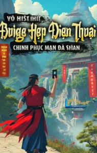 Võ Hiệp: Dung Hợp Điện Thoại, Chinh Phục Mạn Đà Sơn Trang!