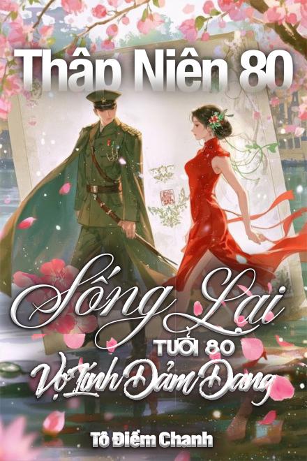 Sống Lại Tuổi 80: Vợ Lính Đảm Đang