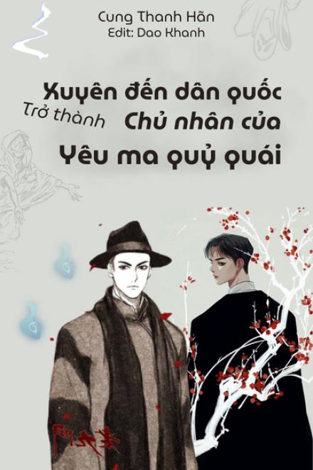 Xuyên Đến Dân Quốc Trở Thành Chủ Nhân Của Yêu Ma Quỷ