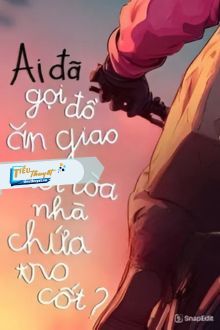 Ai Đã Gọi Đồ Ăn Giao Tới Tòa Nhà Chứa Tro Cốt?