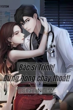 Bác sĩ Trình, đừng hòng chạy thoát